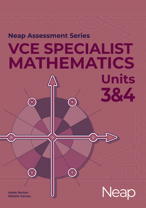 Neap Assessment Series: VCE Specialist Maths Units 3&4