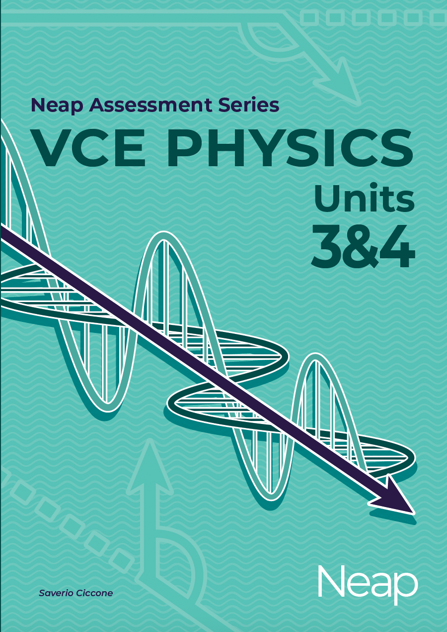 Neap Assessment Series: VCE Physics Units 3&4